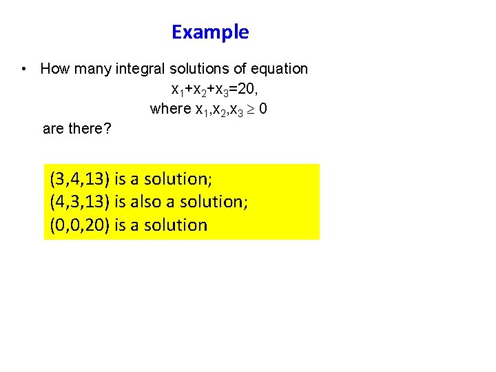 Example • How many integral solutions of equation x 1+x 2+x 3=20, where x