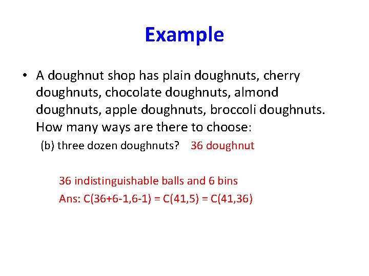 Example • A doughnut shop has plain doughnuts, cherry doughnuts, chocolate doughnuts, almond doughnuts,