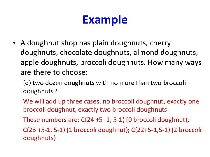 Example • A doughnut shop has plain doughnuts, cherry doughnuts, chocolate doughnuts, almond doughnuts,