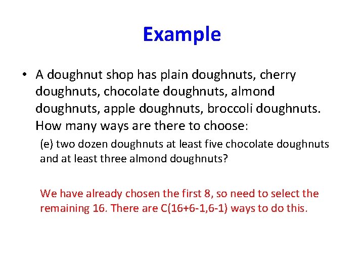 Example • A doughnut shop has plain doughnuts, cherry doughnuts, chocolate doughnuts, almond doughnuts,