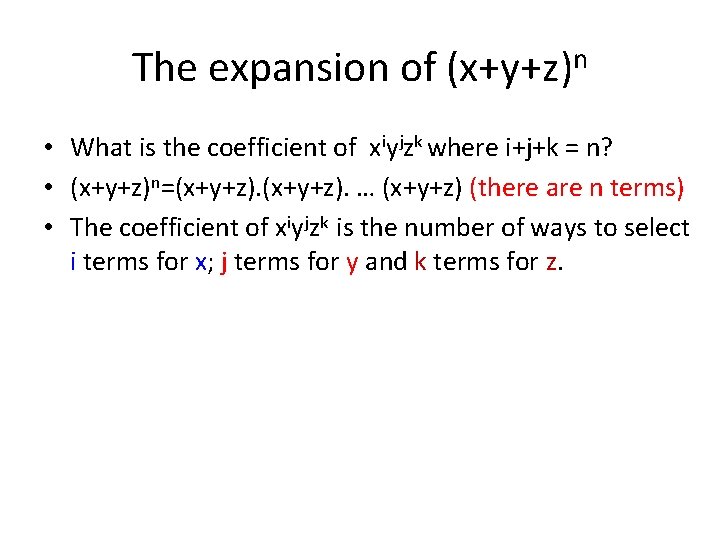 The expansion of (x+y+z)n • What is the coefficient of xiyjzk where i+j+k =