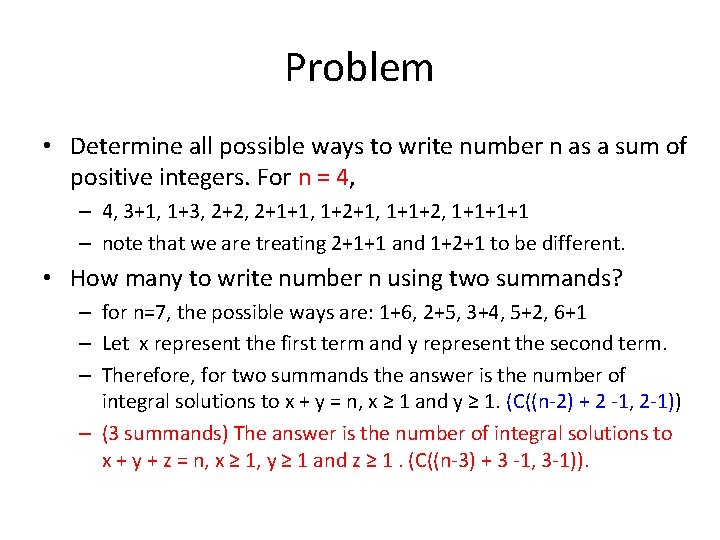 Problem • Determine all possible ways to write number n as a sum of