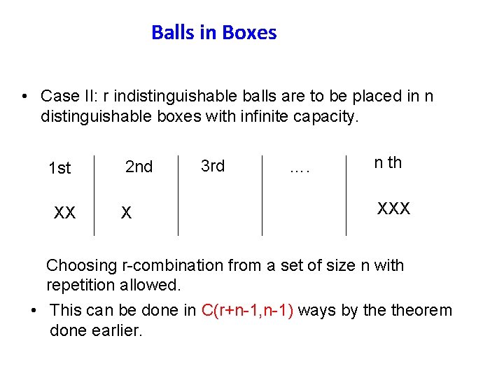 Balls in Boxes • Case II: r indistinguishable balls are to be placed in