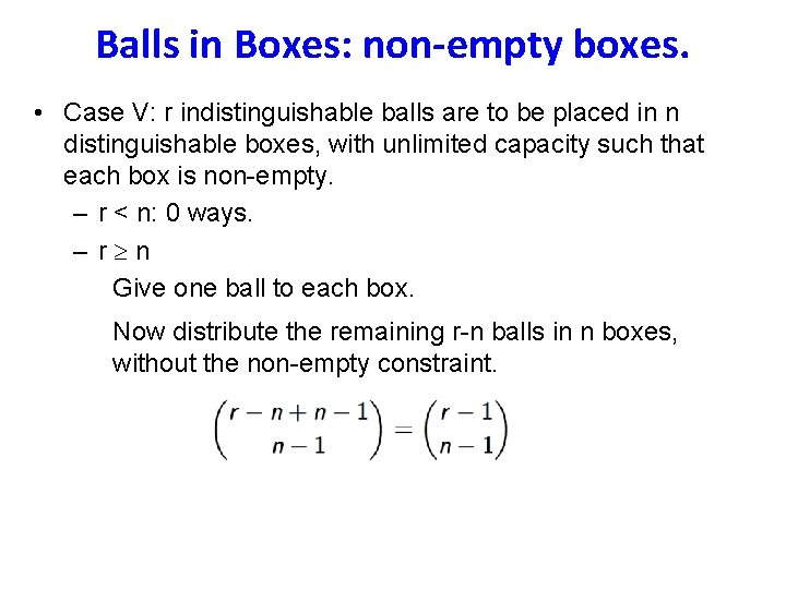 Balls in Boxes: non-empty boxes. • Case V: r indistinguishable balls are to be