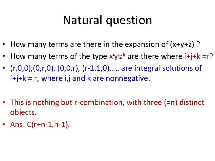 Natural question • How many terms are there in the expansion of (x+y+z)r? •