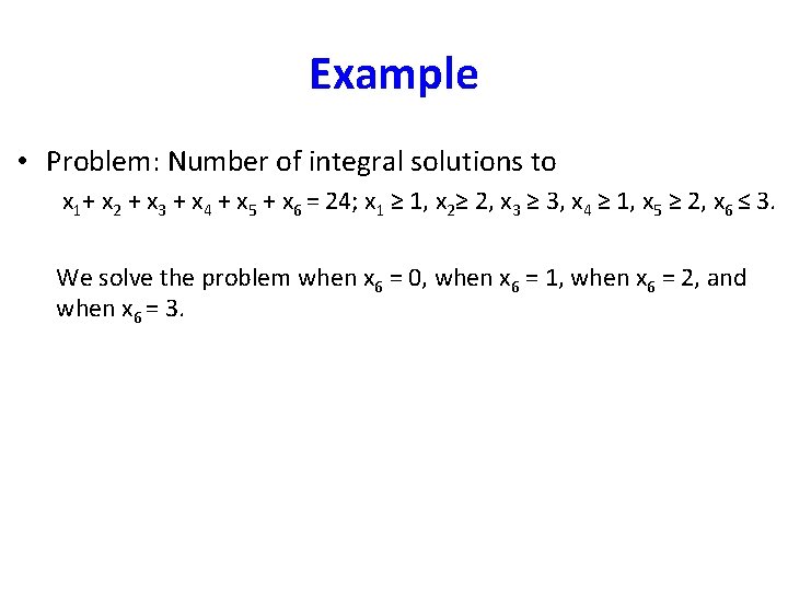 Example • Problem: Number of integral solutions to x 1+ x 2 + x