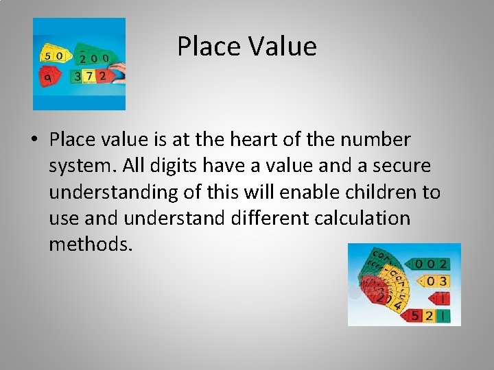 Place Value • Place value is at the heart of the number system. All