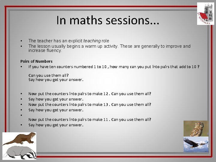 In maths sessions. . . • • The teacher has an explicit teaching role