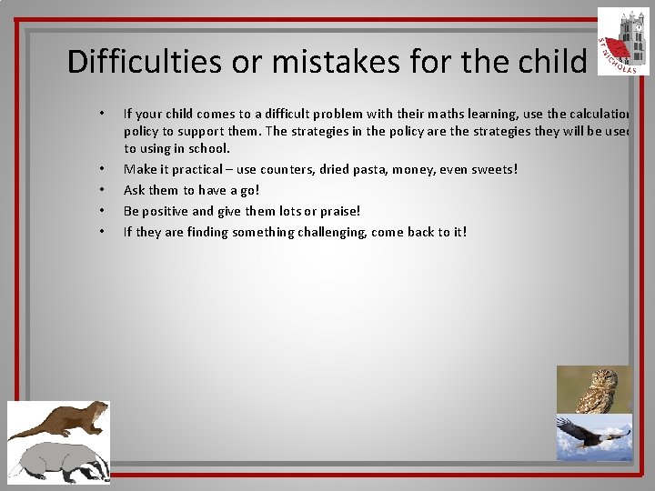 Difficulties or mistakes for the child • • • If your child comes to