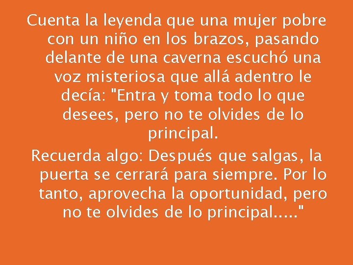 Cuenta la leyenda que una mujer pobre con un niño en los brazos, pasando