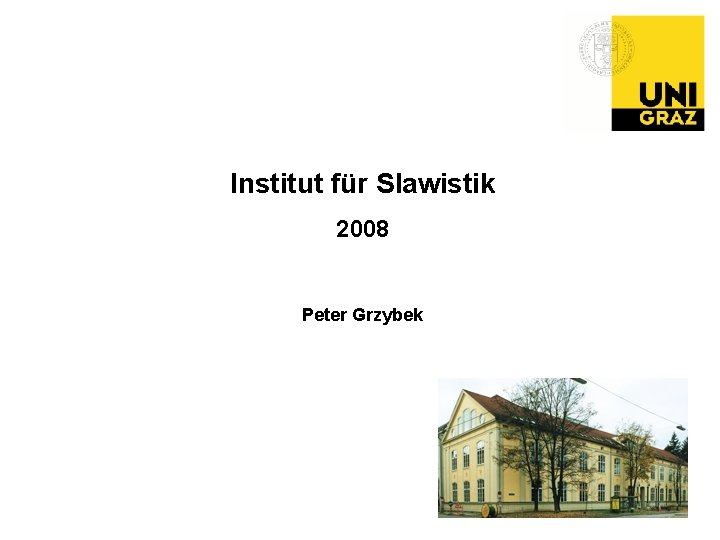 Institut für Slawistik 2008 Peter Grzybek 