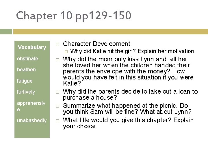 Chapter 10 pp 129 -150 Vocabulary obstinate Character Development � heathen fatigue furtively apprehensiv