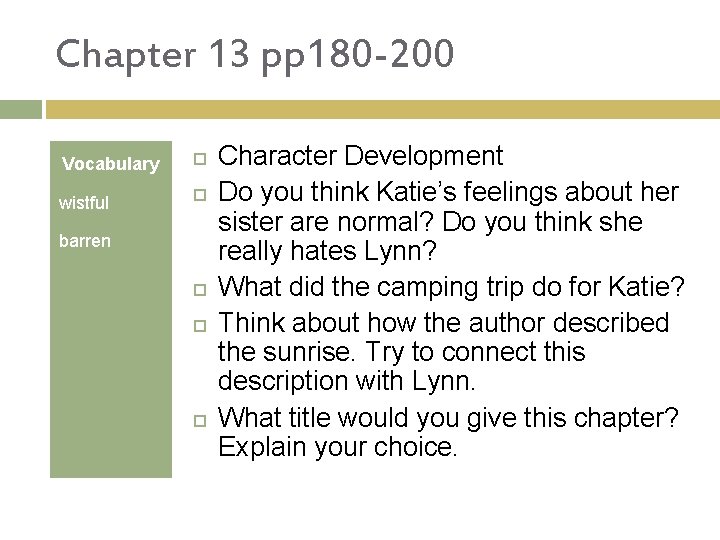 Chapter 13 pp 180 -200 Vocabulary wistful barren Character Development Do you think Katie’s