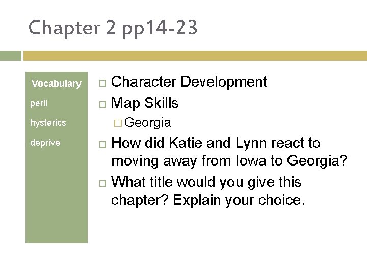 Chapter 2 pp 14 -23 Vocabulary peril � Georgia hysterics deprive Character Development Map