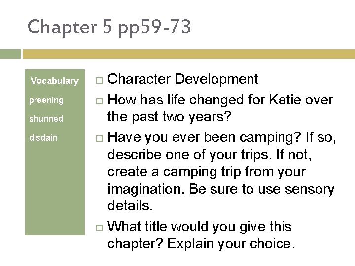 Chapter 5 pp 59 -73 Vocabulary preening shunned disdain Character Development How has life