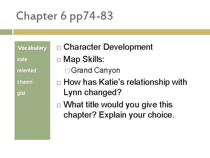 Chapter 6 pp 74 -83 Vocabulary irate � Grand relented chasm Character Development Map