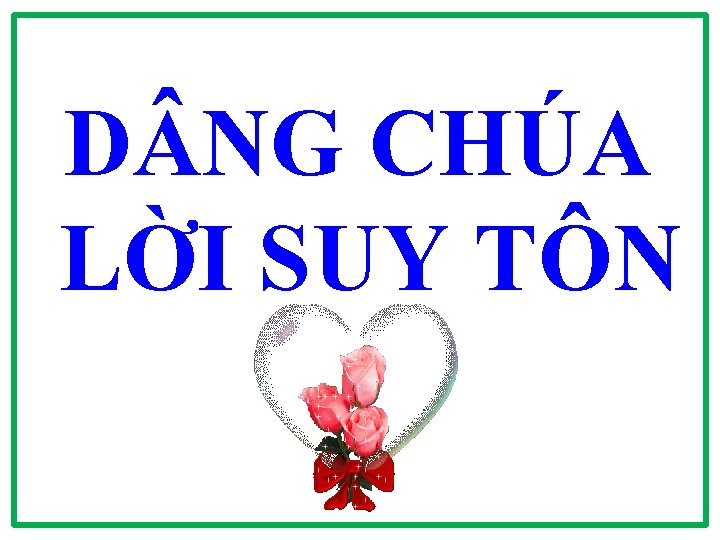 D NG CHÚA LỜI SUY TÔN 