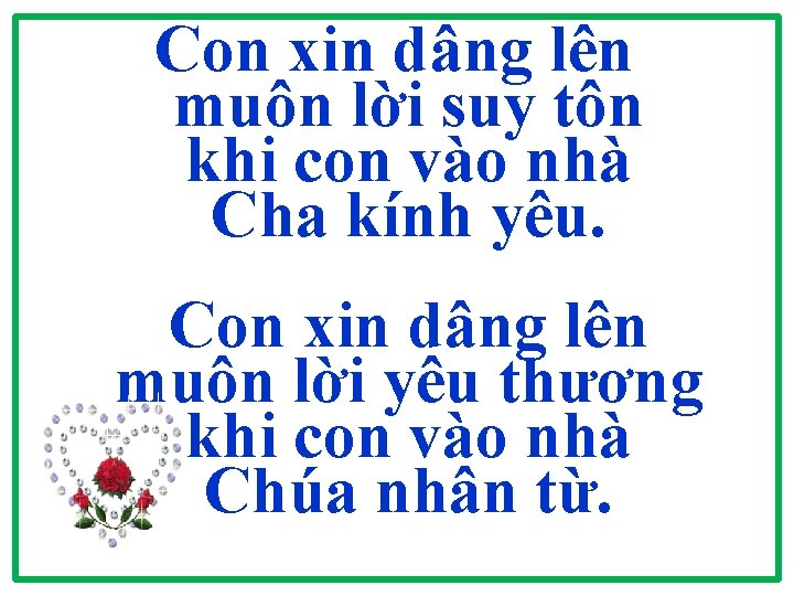 Con xin dâng lên muôn lời suy tôn khi con vào nhà Cha kính