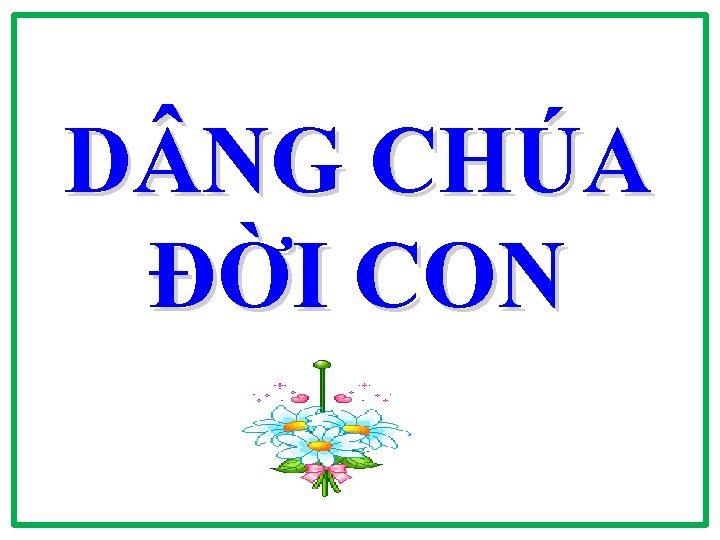 D NG CHÚA ĐỜI CON 