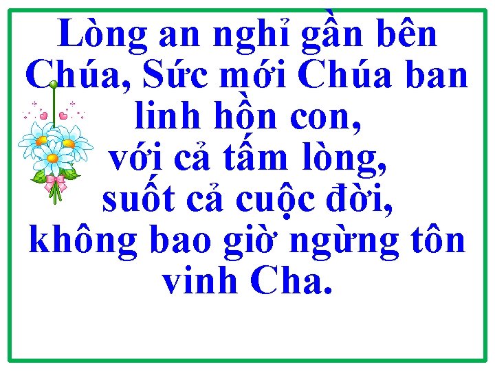 Lòng an nghỉ gần bên Chúa, Sức mới Chúa ban linh hồn con, với