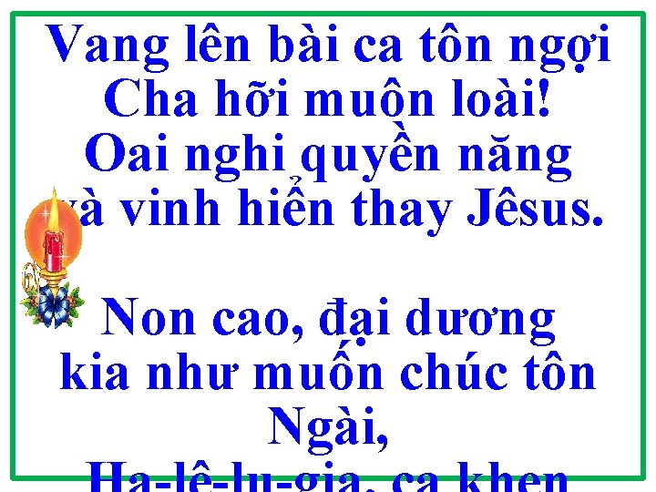 Vang lên bài ca tôn ngợi Cha hỡi muôn loài! Oai nghi quyền năng