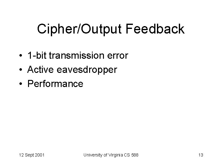 Cipher/Output Feedback • 1 -bit transmission error • Active eavesdropper • Performance 12 Sept