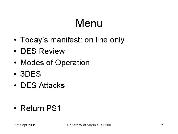 Menu • • • Today’s manifest: on line only DES Review Modes of Operation