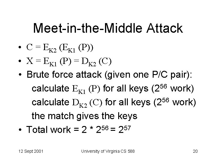 Meet-in-the-Middle Attack • C = EK 2 (EK 1 (P)) • X = EK