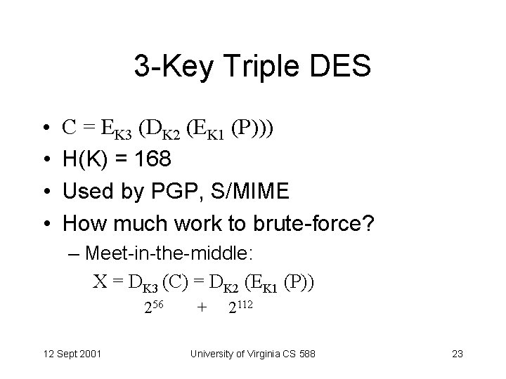 3 -Key Triple DES • • C = EK 3 (DK 2 (EK 1