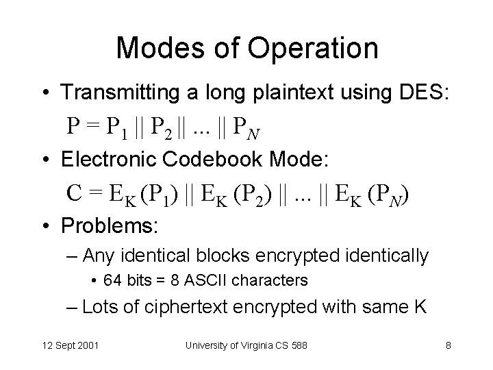 Modes of Operation • Transmitting a long plaintext using DES: P = P 1