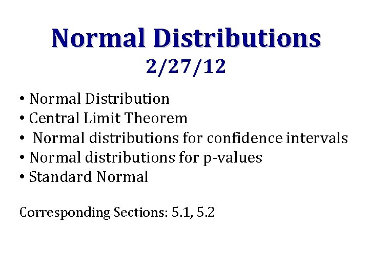 Normal Distributions 2/27/12 • Normal Distribution • Central Limit Theorem • Normal distributions for