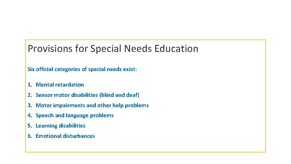 Provisions for Special Needs Education Six official categories of special needs exist: 1. Mental