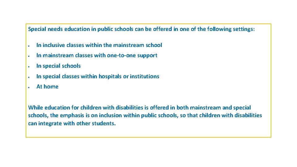 Special needs education in public schools can be offered in one of the following