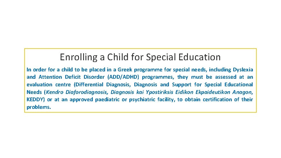 Enrolling a Child for Special Education In order for a child to be placed