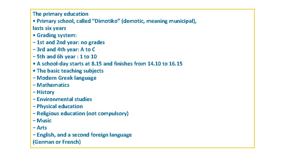 The primary education • Primary school, called “Dimotiko” (demotic, meaning municipal), lasts six years