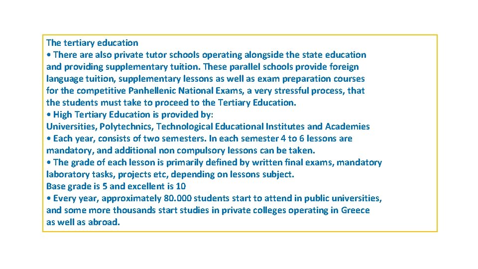 The tertiary education • There also private tutor schools operating alongside the state education