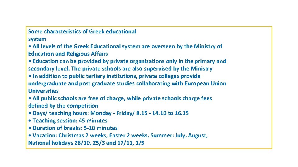 Some characteristics of Greek educational system • All levels of the Greek Educational system