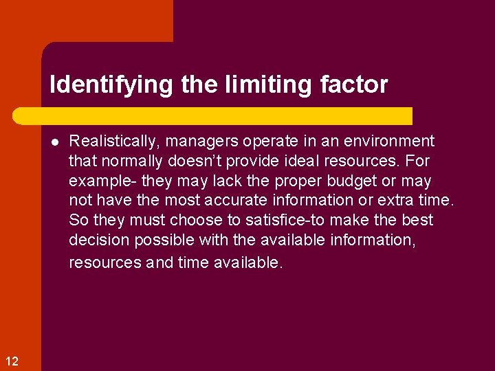 Identifying the limiting factor l 12 Realistically, managers operate in an environment that normally