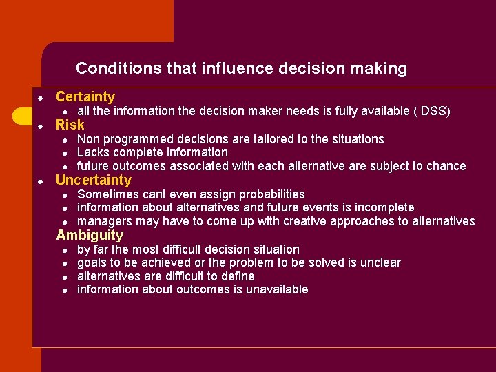 Conditions that influence decision making ● Certainty ● ● Risk ● ● all the