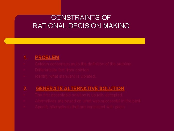 CONSTRAINTS OF RATIONAL DECISION MAKING 1. PROBLEM • • • Seldom consensus as to