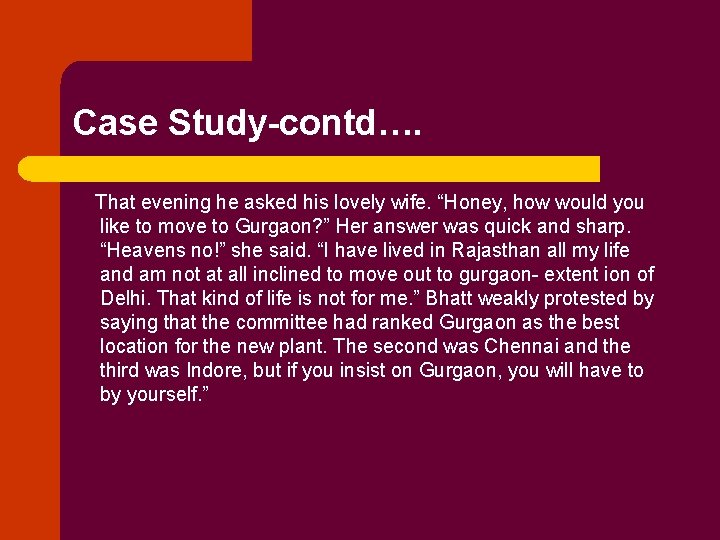 Case Study-contd…. That evening he asked his lovely wife. “Honey, how would you like