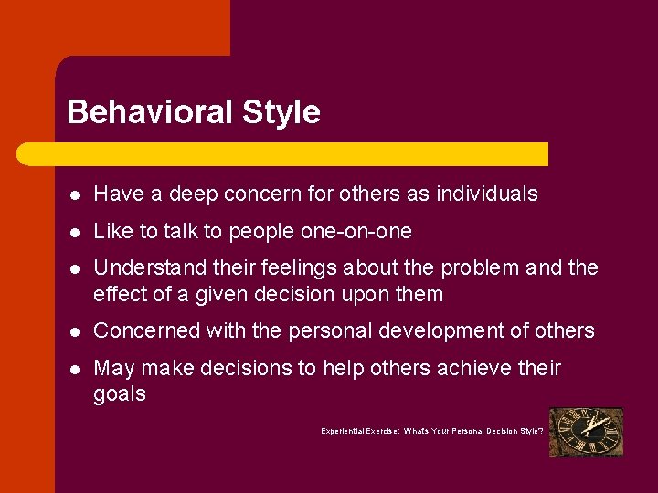 Behavioral Style l Have a deep concern for others as individuals l Like to