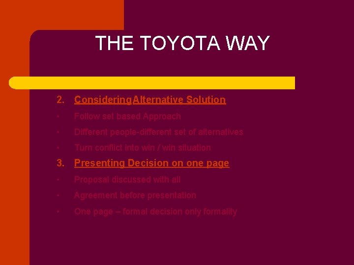  THE TOYOTA WAY 2. Considering Alternative Solution • Follow set based Approach •