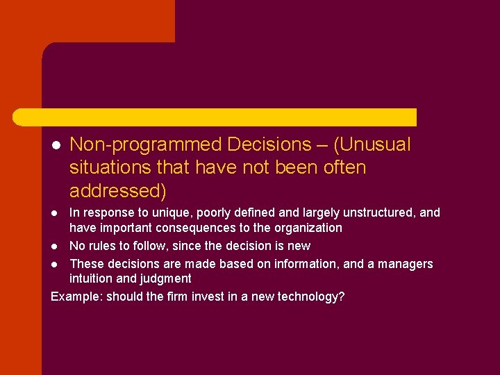 l Non-programmed Decisions – (Unusual situations that have not been often addressed) In response