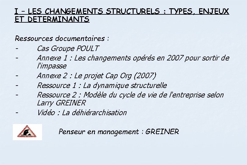 I – LES CHANGEMENTS STRUCTURELS : TYPES, ENJEUX ET DETERMINANTS Ressources documentaires : -