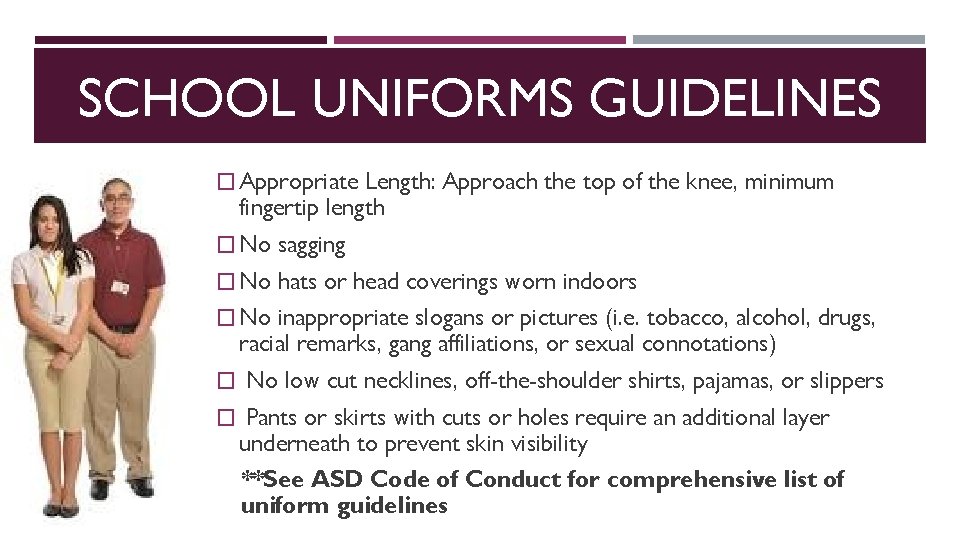 SCHOOL UNIFORMS GUIDELINES � Appropriate Length: Approach the top of the knee, minimum fingertip
