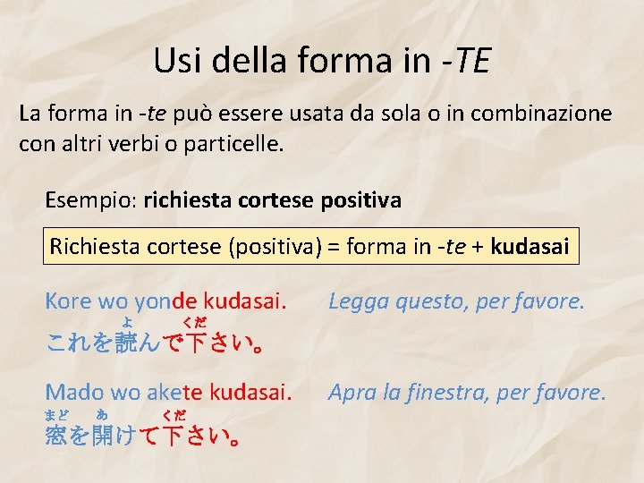 Usi della forma in -TE La forma in -te può essere usata da sola