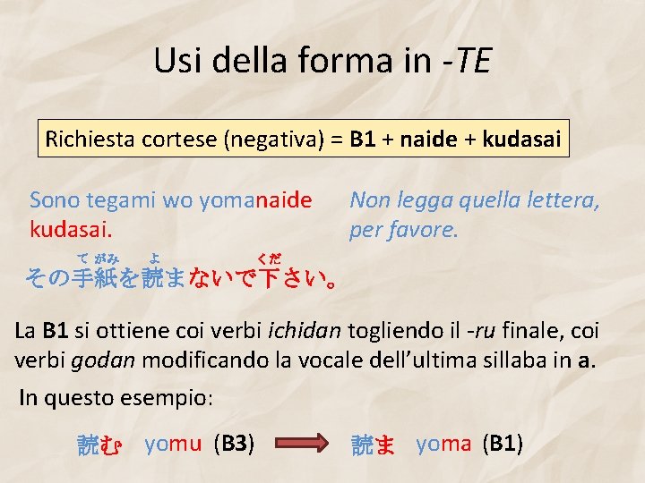 Usi della forma in -TE Richiesta cortese (negativa) = B 1 + naide +