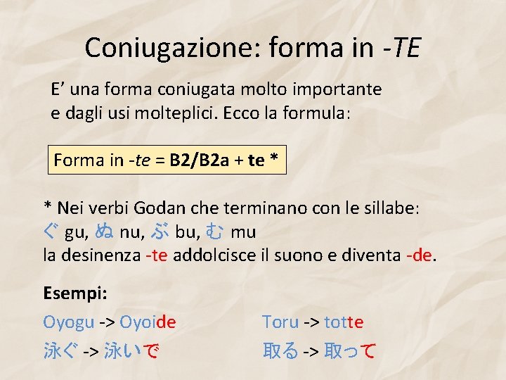 Coniugazione: forma in -TE E’ una forma coniugata molto importante e dagli usi molteplici.