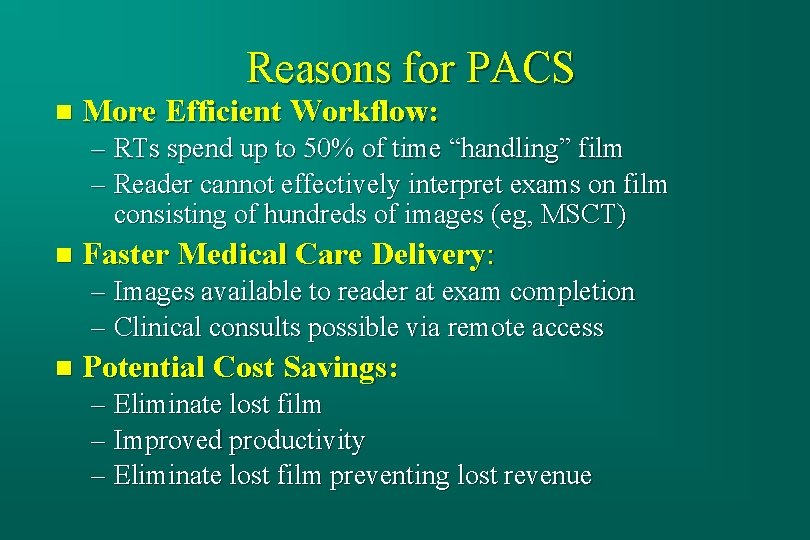 Reasons for PACS n More Efficient Workflow: – RTs spend up to 50% of